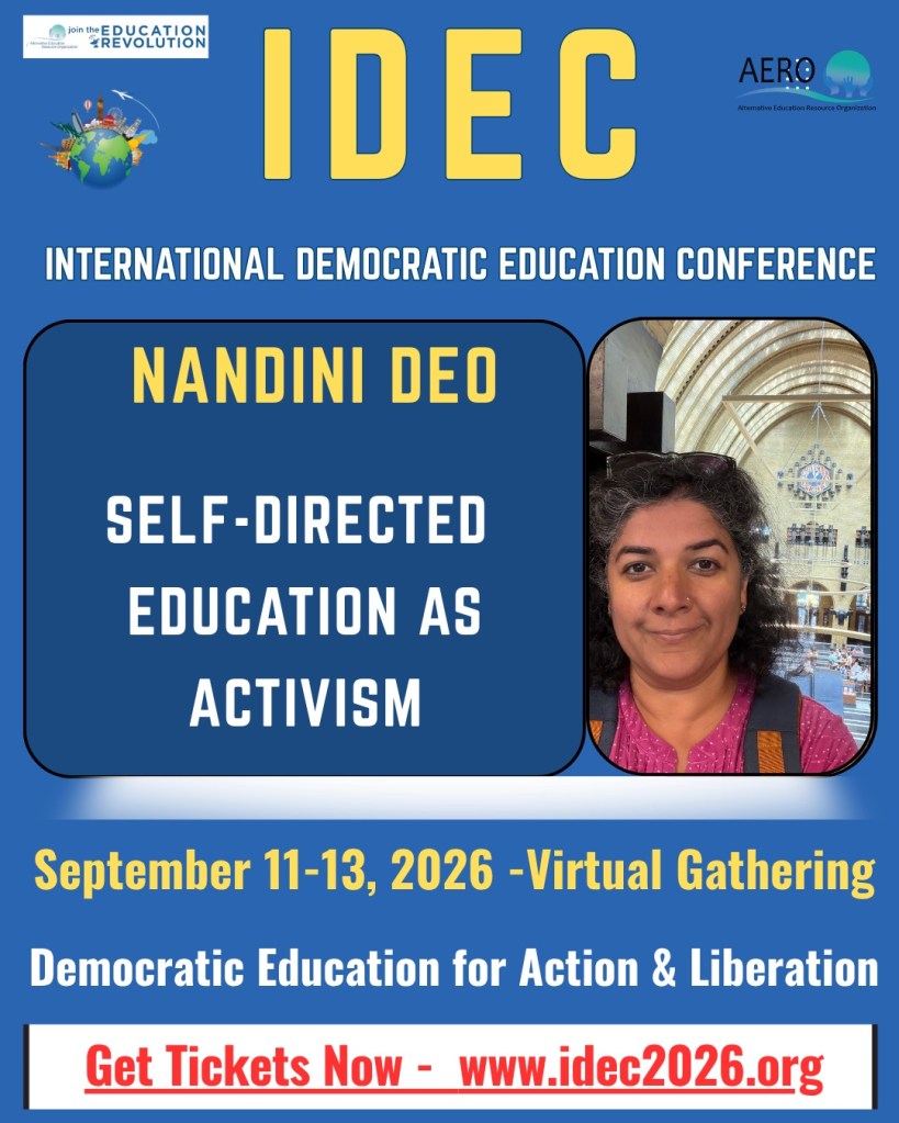 Poster for Nandini Deo’s talk “Self-Directed Education as Activism” at the International Democratic Education Conference